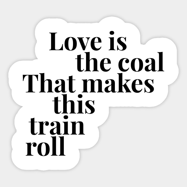 Love is the Coal Sticker by cipollakate